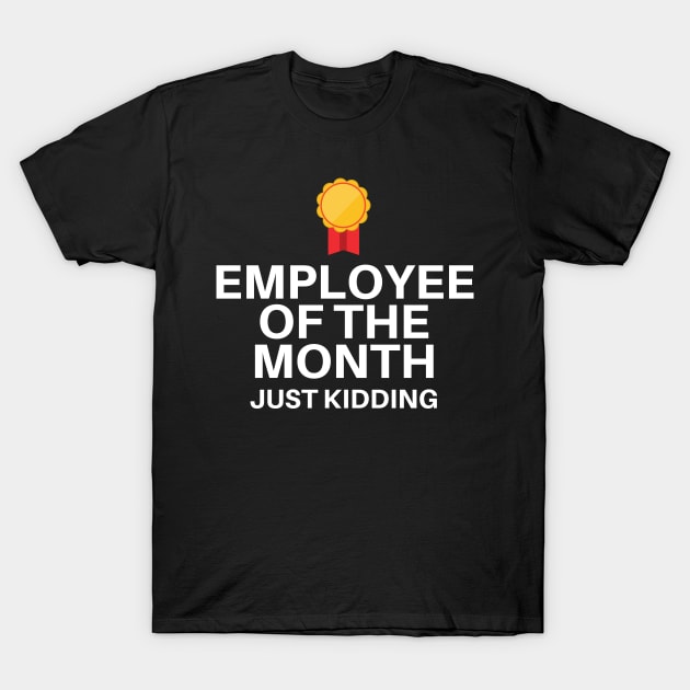 Top employee Kidding Joke Cute Funny Gift Sarcastic Happy Fun Gaming Game Computer Internet Online T-Shirt by EpsilonEridani